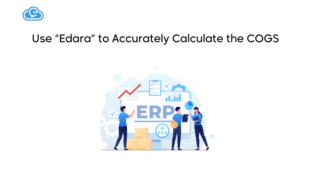 Use “Edara” to Accurately Calculate the COGS