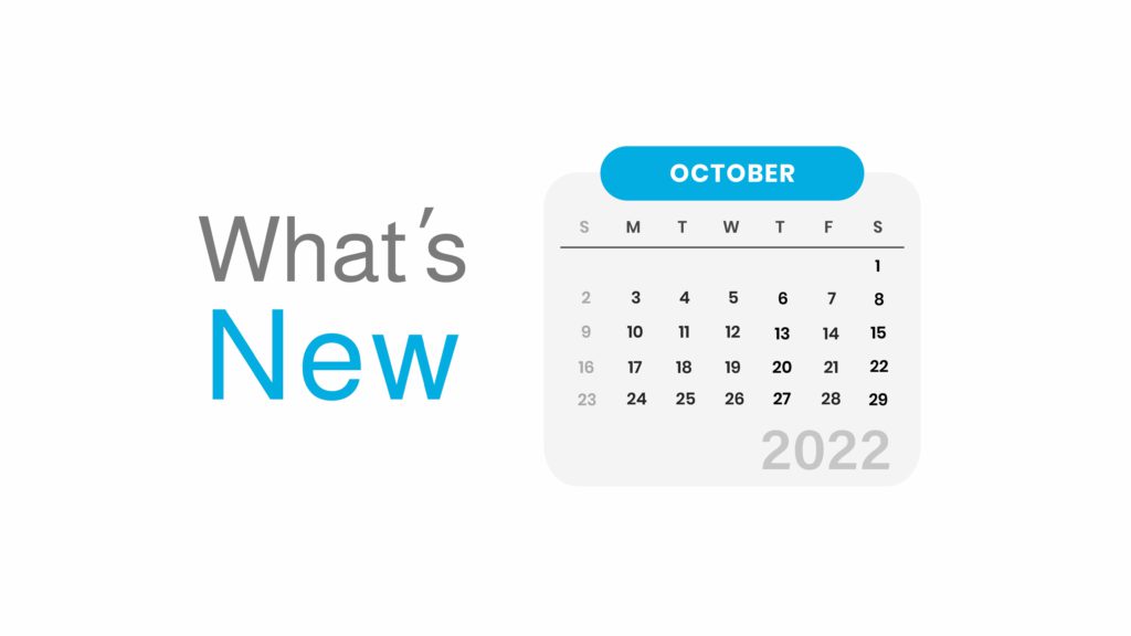 October 2022 Updates: Time-Saving Features for Accelerated Operations