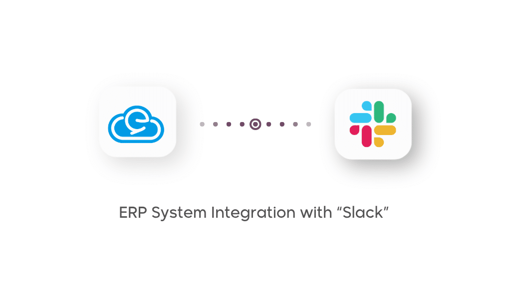 How Integrating Your ERP System with “Slack” Helps You Track Business Operations